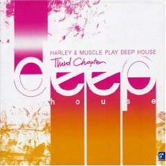 deep house - HARLEY & MUSCLE PLAY DEEP HOUSE/ 3RD CHAPTER