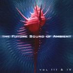 The Future Sound Of Ambient Vol. III & IV