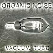 Organic Noise: Vacuum Tube